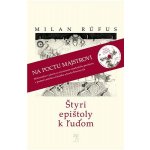 Štyri epištoly k ľuďom - Milan Rúfus – Hledejceny.cz