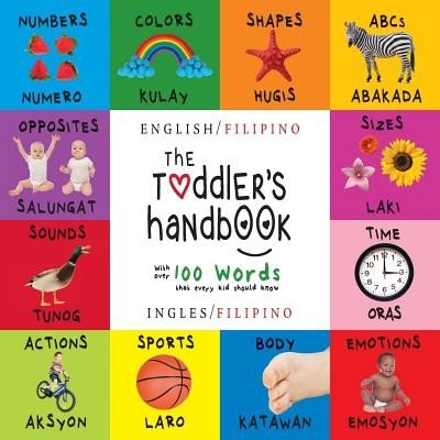 The Toddler's Handbook: Bilingual English / Filipino Ingles / Filipino Numbers, Colors, Shapes, Sizes, ABC Animals, Opposites, and Sounds, with ov – Zboží Mobilmania