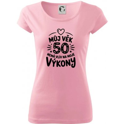 Můj věk nemá vliv na moje výkony Dámské triko Pure Růžová – Hledejceny.cz