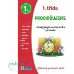 Procvičujeme - 1. třída Český jazyk, matematika, prvouka – Hledejceny.cz