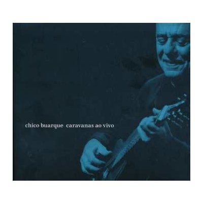 Chico Buarque: Caravanas Ao Vivo 2 CD – Hledejceny.cz