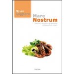 Mare Nostrum - Historie, receptury a tajemství středomořské stravy - Ruggiero Mauro – Hledejceny.cz