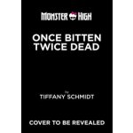 Once Bitten, Twice Dead (a Monster High YA Novel) – Zboží Dáma