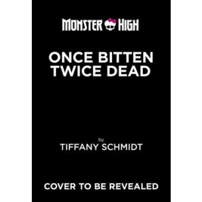 Once Bitten, Twice Dead (a Monster High YA Novel) – Zboží Dáma
