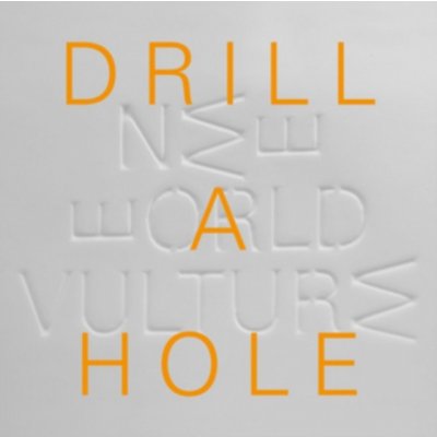 New World Vulture - 7" Drill A Hole LP – Zboží Mobilmania