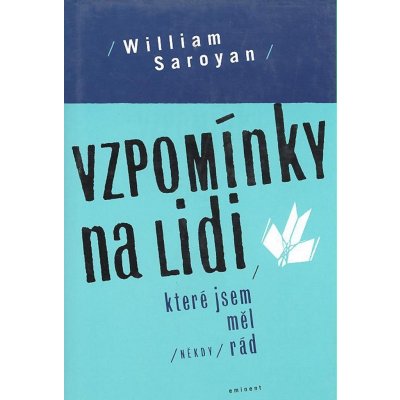 Vzpomínky na lidi, které jsem měl někdy rád - William Saroyan – Hledejceny.cz