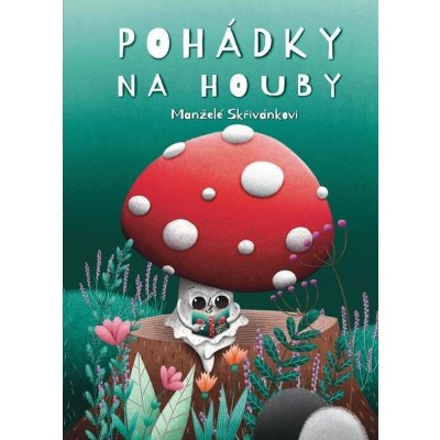 Pohádky na houby - Jiří Skřivánek; Věra Skřivánková – Hledejceny.cz