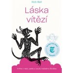 Láska vítězí - Kniha o nebi, peke a osudu každého člověka – Hledejceny.cz