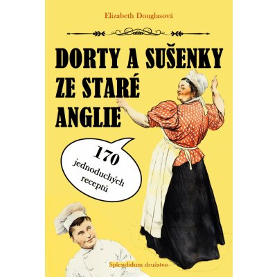 Dorty a sušenky ze staré Anglie - Elizabeth Douglasová – Zbozi.Blesk.cz