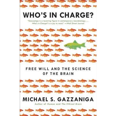 Who's in Charge?: Free Will and the Science of the Brain Gazzaniga Michael S.Paperback