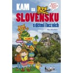 KAM na Slovensku s dětmi i bez nich | Eva Obůrková – Hledejceny.cz