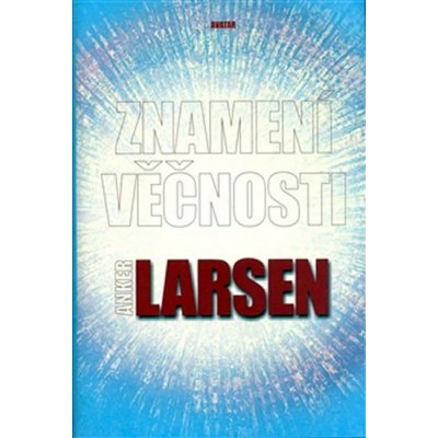 Znamení věčnosti - Johanes Anker Larsen – Hledejceny.cz
