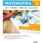 Matematika 2 pro střední odborná učiliště - Kateřina Marková, Lenka Macálková – Zboží Mobilmania