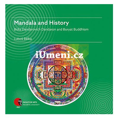 Mandala and History. Bidia Dandarovich Dandaron and Buryat Buddhism | Bělka Luboš (EN)