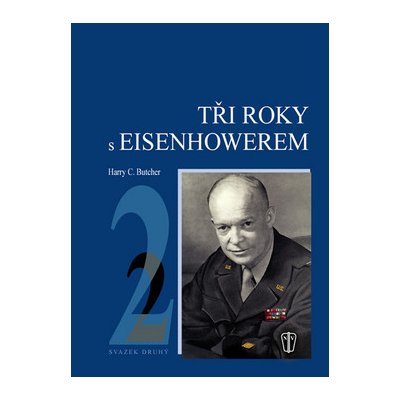 Tři roky s Eisenhowerem 2 - Harry C. Butcher
