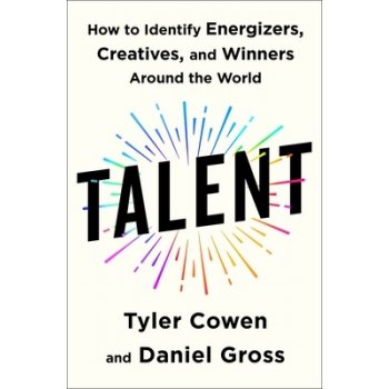 Talent: How to Identify Energizers, Creatives, and Winners Around the World Cowen TylerPevná vazba
