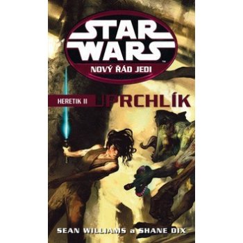 Star Wars - Heretik II - Uprchlík Williams Sean, Dix Shane