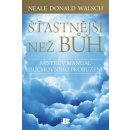 Šťastnější než Bůh - Neale Donald Walsch