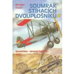 Soumrak stíhacích dvouplošníků / 2 - Miroslav Šnajdr – Hledejceny.cz