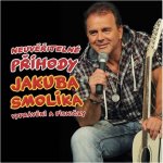 Smolík Jakub - Neuvěřitelné příhody J. Smolíka aneb vyprávění a písničky - Jakub Smolík CD – Hledejceny.cz