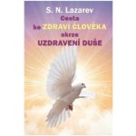Cesta ke zdraví člověka skrze uzdravení duše - Sergej N. Lazarev – Sleviste.cz