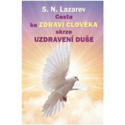 Cesta ke zdraví člověka skrze uzdravení duše - Sergej N. Lazarev – Sleviste.cz