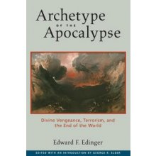 Archetype of the Apocalypse: Divine Vengeance, Terrorism, and the End of the World Edinger Edward F.Paperback