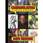 Confabulation: An Anecdotal Autobiography - Dave Gibbons, Tim Pilcher – Hledejceny.cz