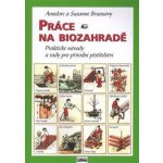 Práce na biozahradě - Praktické návody a rady pro přírodní pěstit – Sleviste.cz