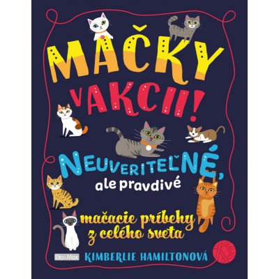 Mačky v akcii! - Kolektív autorov, Kimberlie Hamilton ilustrátor – Zbozi.Blesk.cz
