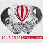 Louis Delort - La Folie Des Hommes CD – Sleviste.cz