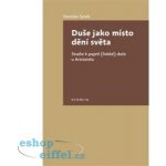 Duše jako místo dění světa. Studie k pojetí lidské duše Ladislav Synek Togga – Sleviste.cz