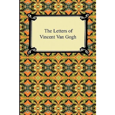 The Letters of Vincent Van Gogh