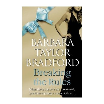 Breaking the Rules - Barbara Taylor Bradford – Hledejceny.cz