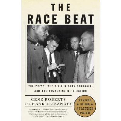 The Race Beat: The Press, the Civil Rights Struggle, and the Awakening of a Nation Roberts GenePaperback