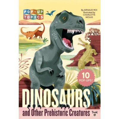 Pop-Up Topics: Dinosaurs and Other Prehistoric Creatures – Zbozi.Blesk.cz