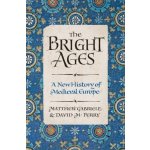 The Bright Ages : A New History of Medieval Europe - Gabriele Matthew – Hledejceny.cz