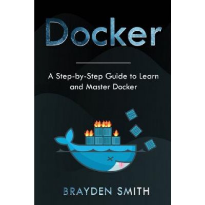 Docker: A Step-by-Step Guide to Learn and Master Docker – Hledejceny.cz