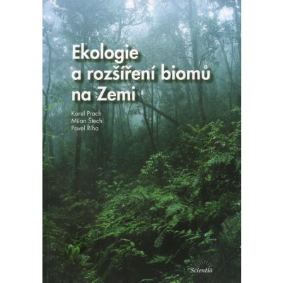 Ekologie a rozšíření biomů na Zemi - Karel Prach a kol. – Zboží Mobilmania