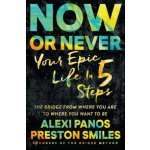 Now or Never: Your Epic Life in 5 Steps Panos AlexiPaperback – Hledejceny.cz