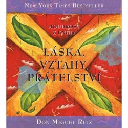 Láska, vztahy, přátelství - Ruiz Don Miguel