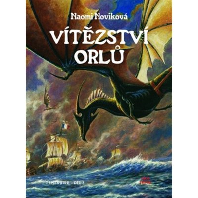 Vítězství orlů. Temeraire 5.díl - Naomi Noviková