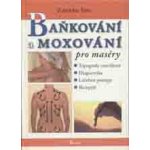 Baňkování a moxování pro maséry - Zdeněk Šos – Sleviste.cz