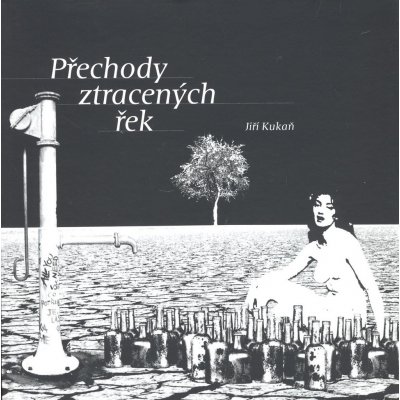 Přechody ztracených řek - Jiří Kukaň – Hledejceny.cz