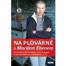 Na plovárně s Markem Ebenem - Marek Eben