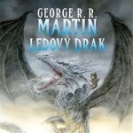 Ledový drak - George R.R. Martin – Hledejceny.cz