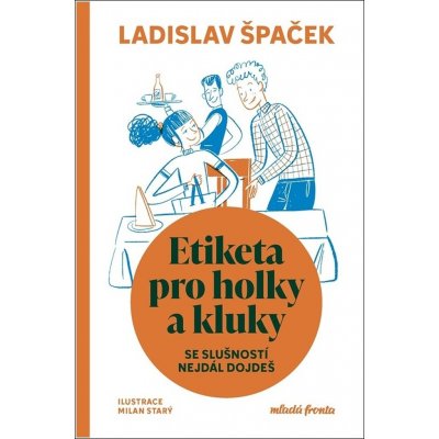 Etiketa pro holky a kluky - Se slušností nejdál dojdeš - Ladislav Špaček