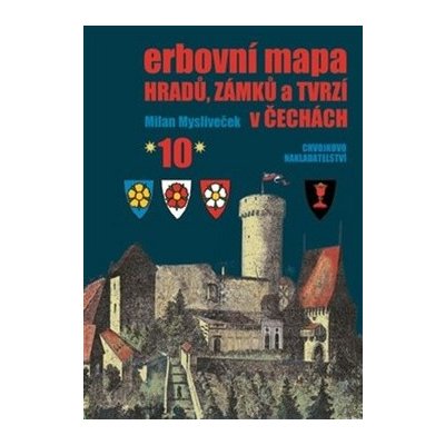 Erbovní mapa hradů, zámků a tvrzí v Čechách 10 - Milan Mysliveček – Hledejceny.cz