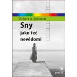 Sny jako řeč nevědomí - Robert A. Johnson – Hledejceny.cz