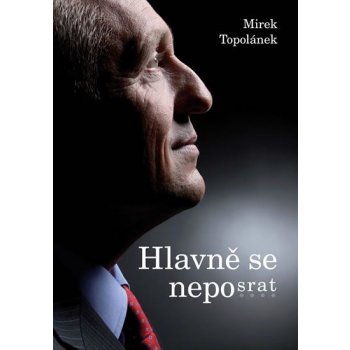 Hlavně se neposrat - Topolánek Mirek